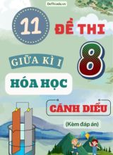 Tuyển tập 11 Đề thi giữa Kì 1 Hóa học 8 sách Cánh Diều (Kèm đáp án)